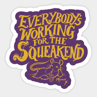 Everybody's Working for the Squeakend - Yellow Sticker